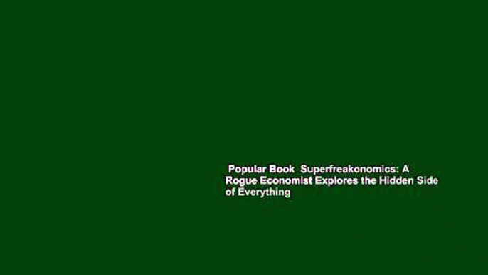 Popular Book  Superfreakonomics: A Rogue Economist Explores the Hidden Side of Everything