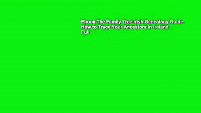 Ebook The Family Tree Irish Genealogy Guide: How to Trace Your Ancestors in Ireland Full