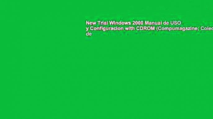 New Trial Windows 2000 Manual de USO y Configuracion with CDROM (Compumagazine; Coleccion de