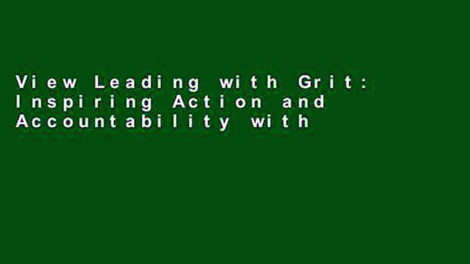 View Leading with Grit: Inspiring Action and Accountability with Generosity, Respect, Integrity,