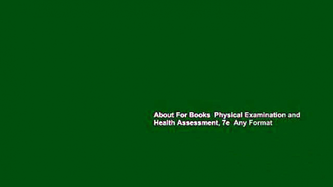 About For Books  Physical Examination and Health Assessment, 7e  Any Format