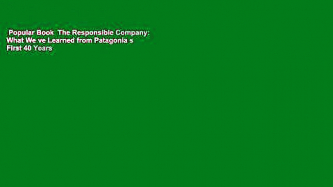 Popular Book  The Responsible Company: What We ve Learned from Patagonia s First 40 Years