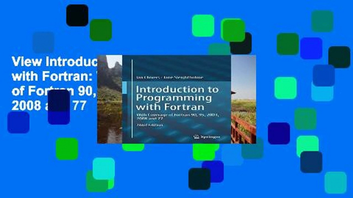 View Introduction to Programming with Fortran: With Coverage of Fortran 90, 95, 2003, 2008 and 77