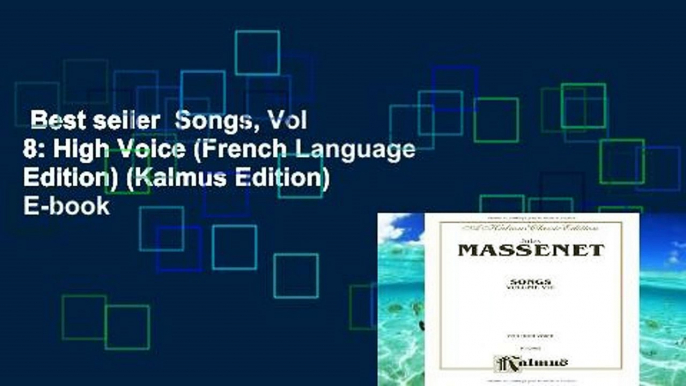 Best seller  Songs, Vol 8: High Voice (French Language Edition) (Kalmus Edition)  E-book