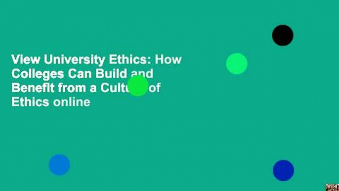 View University Ethics: How Colleges Can Build and Benefit from a Culture of Ethics online