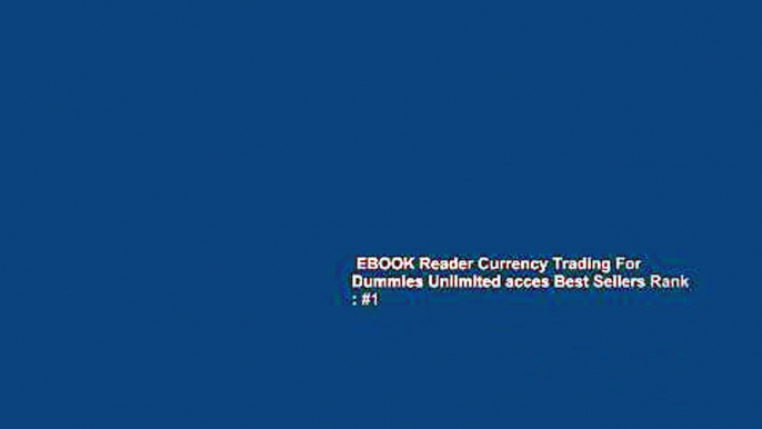 EBOOK Reader Currency Trading For Dummies Unlimited acces Best Sellers Rank : #1