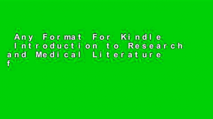 Any Format For Kindle  Introduction to Research and Medical Literature for Health Professionals