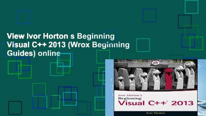 View Ivor Horton s Beginning Visual C++ 2013 (Wrox Beginning Guides) online