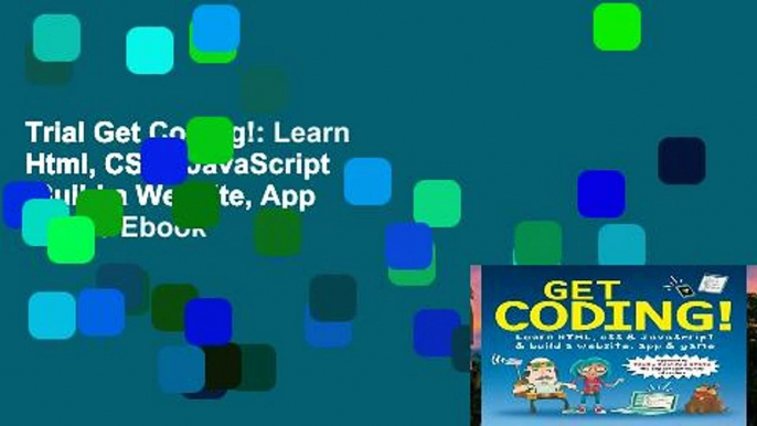 Trial Get Coding!: Learn Html, CSS   JavaScript   Build a Website, App   Game Ebook