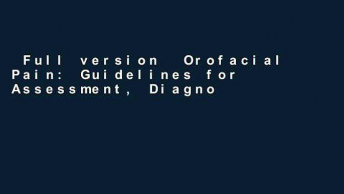 Full version  Orofacial Pain: Guidelines for Assessment, Diagnosis and Management  Best Sellers