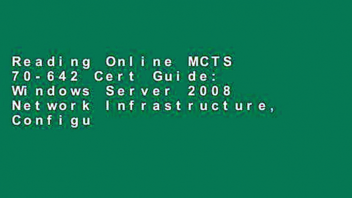 Reading Online MCTS 70-642 Cert Guide: Windows Server 2008 Network Infrastructure, Configuring