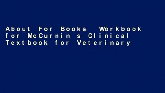 About For Books  Workbook for McCurnin s Clinical Textbook for Veterinary Technicians, 9e  Any