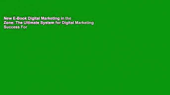 New E-Book Digital Marketing in the Zone: The Ultimate System for Digital Marketing Success For