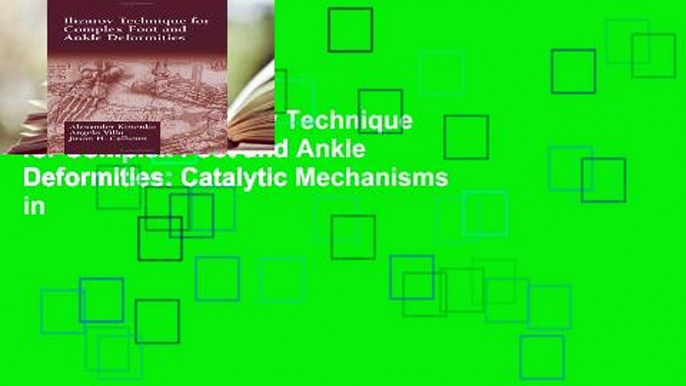 Full version  Ilizarov Technique for Complex Foot and Ankle Deformities: Catalytic Mechanisms in