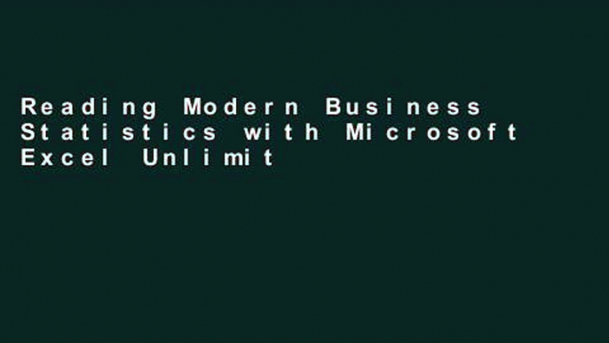 Reading Modern Business Statistics with Microsoft Excel Unlimited