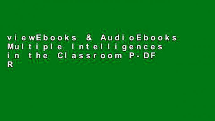 viewEbooks & AudioEbooks Multiple Intelligences in the Classroom P-DF Reading