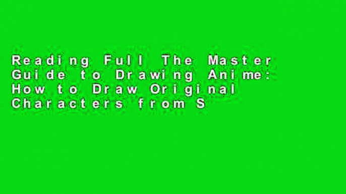 Reading Full The Master Guide to Drawing Anime: How to Draw Original Characters from Simple