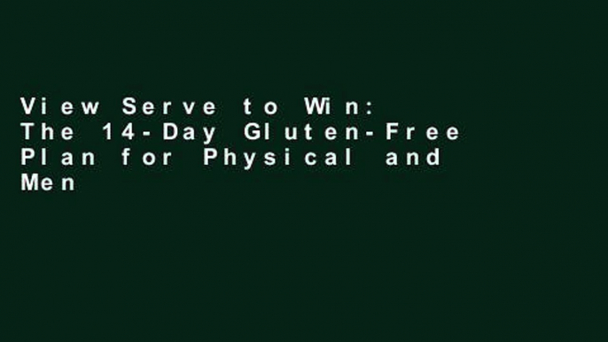 View Serve to Win: The 14-Day Gluten-Free Plan for Physical and Mental Excellence Ebook Serve to