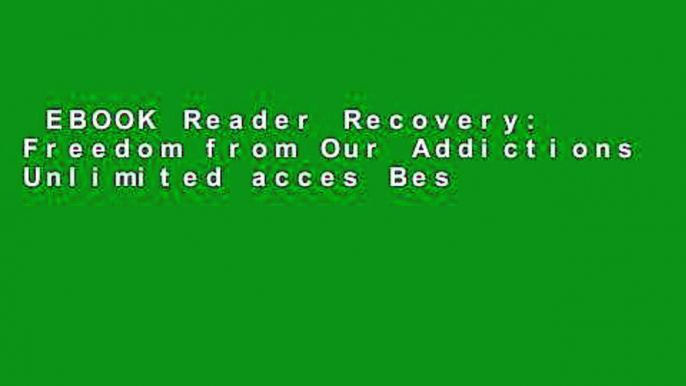 EBOOK Reader Recovery: Freedom from Our Addictions Unlimited acces Best Sellers Rank : #3