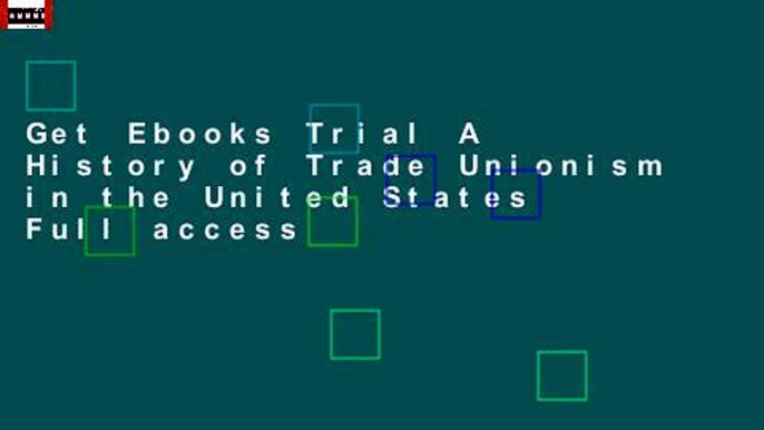 Get Ebooks Trial A History of Trade Unionism in the United States Full access