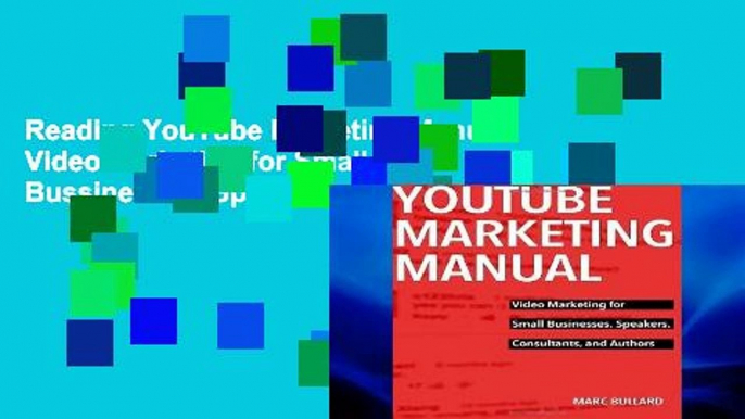 Reading YouTube Marketing Manual: Video Marketing for Small Bussinesses, Speakers, Consultants,