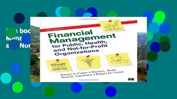 this books is available Financial Management for Public, Health, and Not-for-Profit Organizations