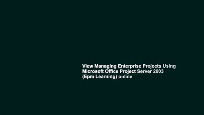 View Managing Enterprise Projects Using Microsoft Office Project Server 2003 (Epm Learning) online