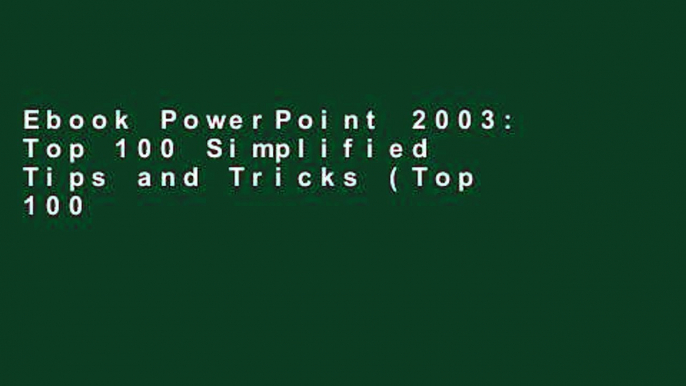 Ebook PowerPoint 2003: Top 100 Simplified Tips and Tricks (Top 100 Simplified Tips   Tricks) Full