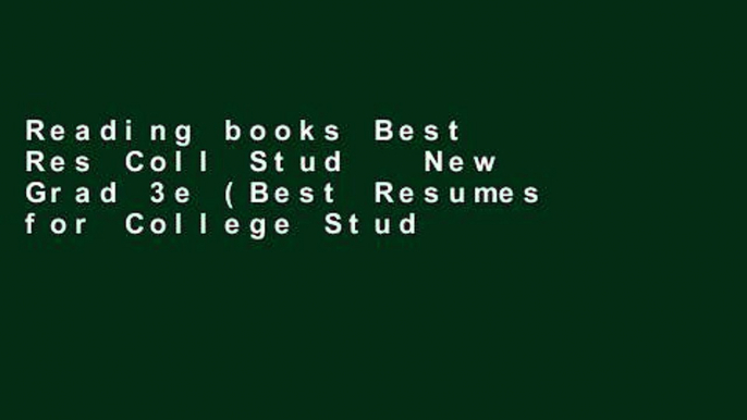 Reading books Best Res Coll Stud   New Grad 3e (Best Resumes for College Students   New Grads) For