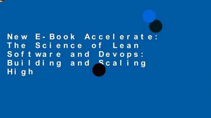 New E-Book Accelerate: The Science of Lean Software and Devops: Building and Scaling High