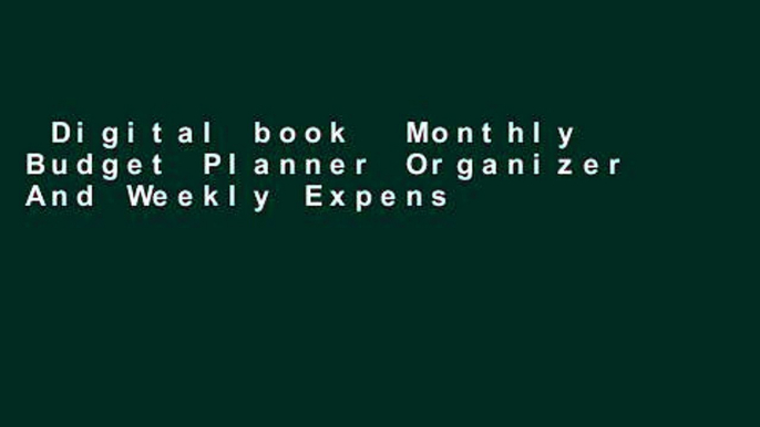 Digital book  Monthly Budget Planner Organizer And Weekly Expense Tracker: Monthly Money