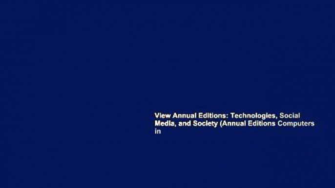 View Annual Editions: Technologies, Social Media, and Society (Annual Editions Computers in