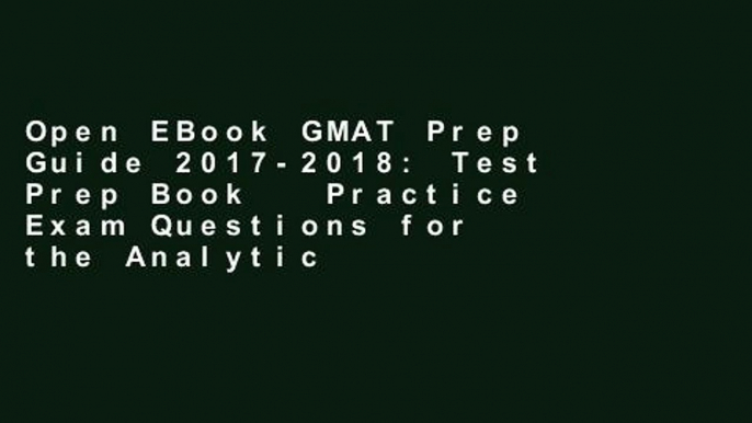 Open EBook GMAT Prep Guide 2017-2018: Test Prep Book   Practice Exam Questions for the Analytical