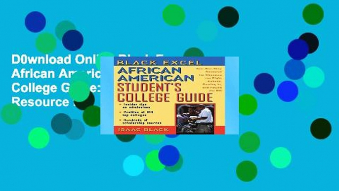 D0wnload Online Black Excel African American Student s College Guide: Your One-Stop Resource for