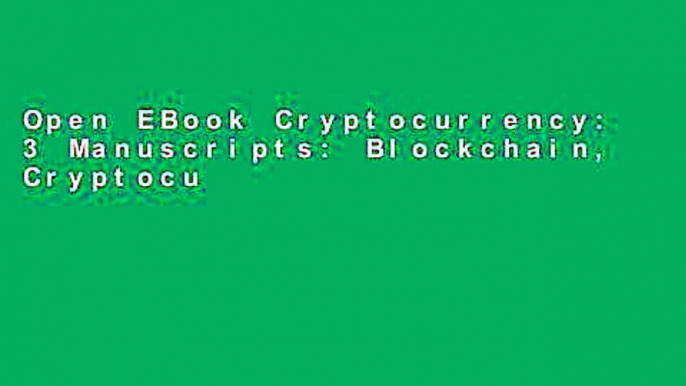 Open EBook Cryptocurrency: 3 Manuscripts: Blockchain, Cryptocurrency, Bitcoin: Volume 5