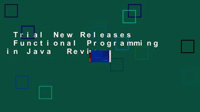 Trial New Releases  Functional Programming in Java  Review
