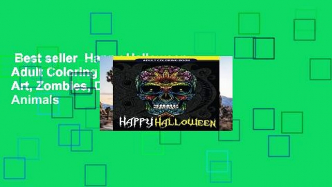 Best seller  Happy Halloween Adult Coloring Book: Halloween Art, Zombies, Devil Mask, Animals