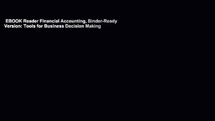 EBOOK Reader Financial Accounting, Binder-Ready Version: Tools for Business Decision Making