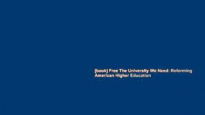 [book] Free The University We Need: Reforming American Higher Education