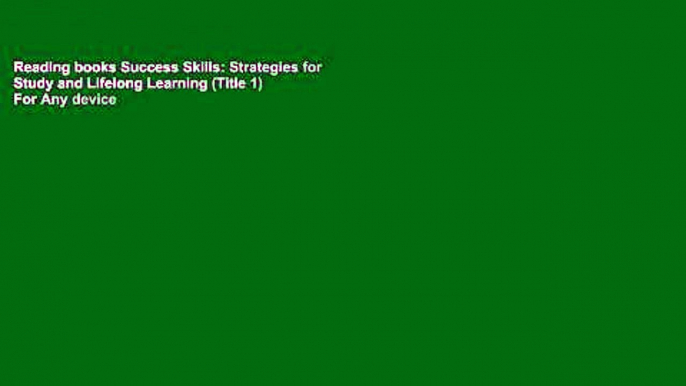 Reading books Success Skills: Strategies for Study and Lifelong Learning (Title 1) For Any device