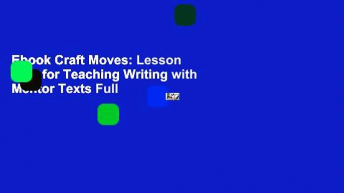 Ebook Craft Moves: Lesson Sets for Teaching Writing with Mentor Texts Full