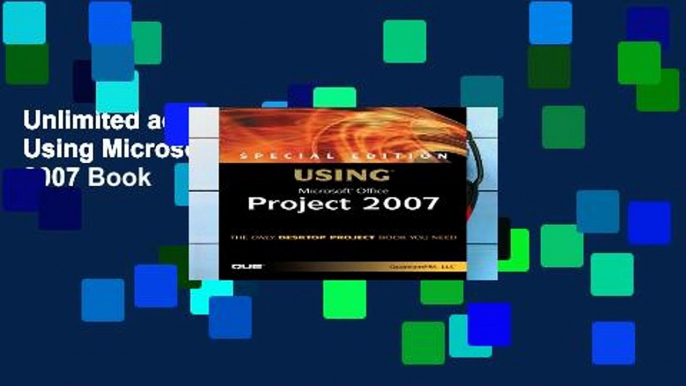 Unlimited acces Special Edition Using Microsoft Office Project 2007 Book