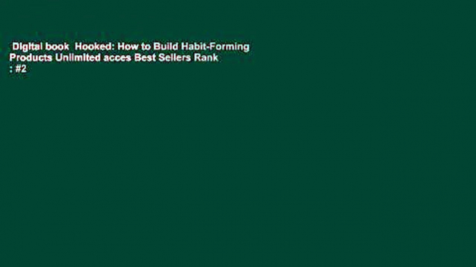 Digital book  Hooked: How to Build Habit-Forming Products Unlimited acces Best Sellers Rank : #2