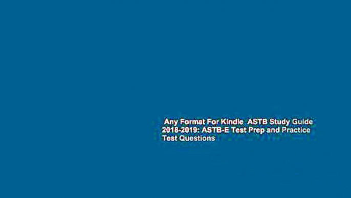 Any Format For Kindle  ASTB Study Guide 2018-2019: ASTB-E Test Prep and Practice Test Questions