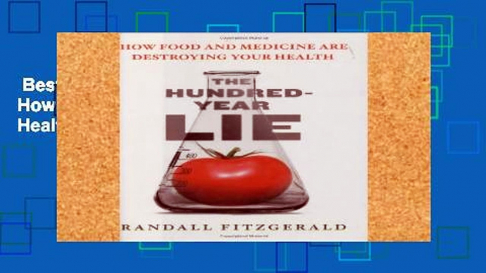 Best seller  The Hundred Year Lie: How Food and Medicine are Destroying Your Health  Full