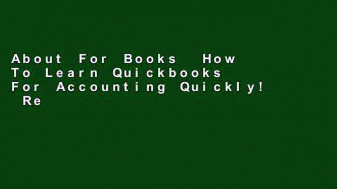 About For Books  How To Learn Quickbooks For Accounting Quickly!  Review