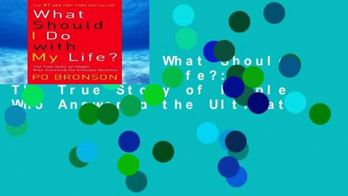 Access books What Should I Do with My Life?: The True Story of People Who Answered the Ultimate