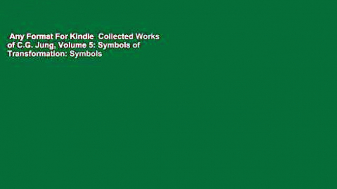 Any Format For Kindle  Collected Works of C.G. Jung, Volume 5: Symbols of Transformation: Symbols