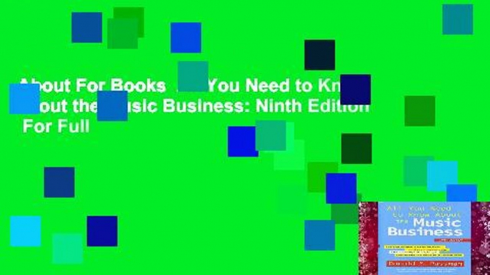 About For Books  All You Need to Know about the Music Business: Ninth Edition  For Full