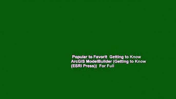 Popular to Favorit  Getting to Know ArcGIS ModelBuilder (Getting to Know (ESRI Press))  For Full